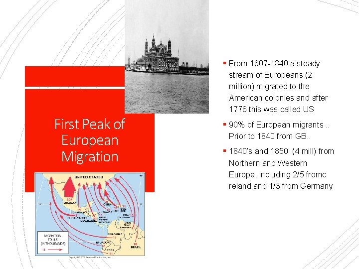 § From 1607 -1840 a steady First Peak of European Migration stream of Europeans