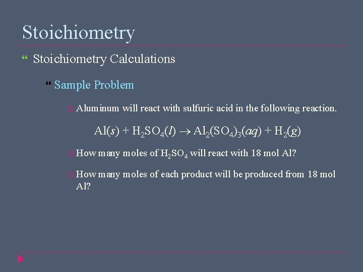 Stoichiometry Calculations Sample Problem Aluminum will react with sulfuric acid in the following reaction.