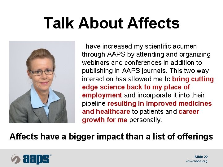 Talk About Affects I have increased my scientific acumen through AAPS by attending and