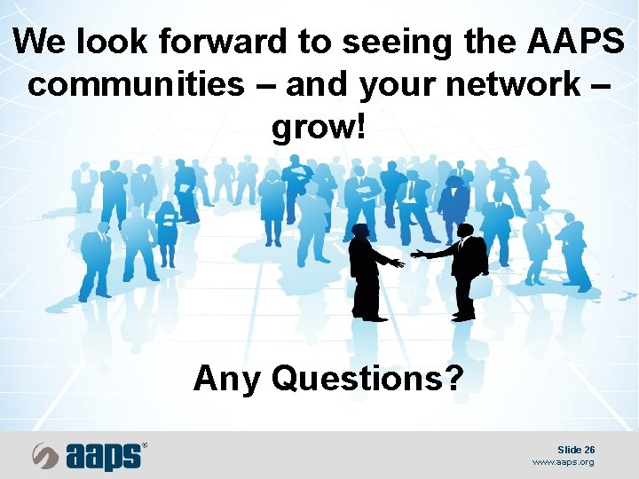 We look forward to seeing the AAPS communities – and your network – grow!