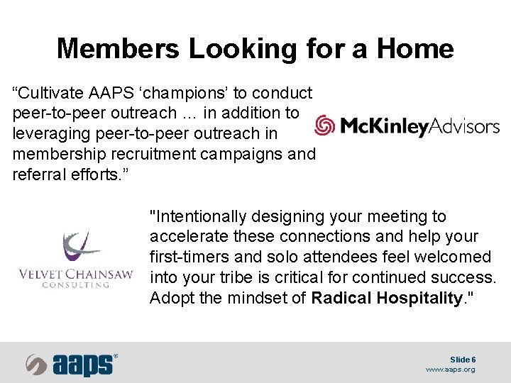 Members Looking for a Home “Cultivate AAPS ‘champions’ to conduct peer-to-peer outreach … in