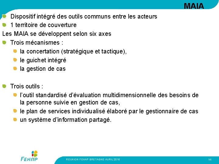 MAIA Dispositif intégré des outils communs entre les acteurs 1 territoire de couverture Les