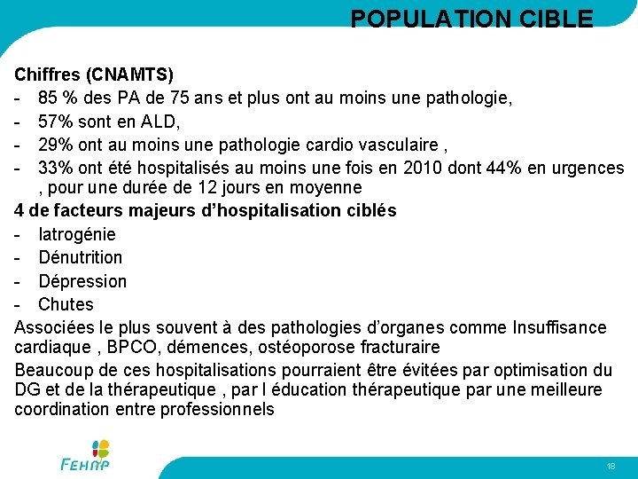 POPULATION CIBLE Chiffres (CNAMTS) - 85 % des PA de 75 ans et plus