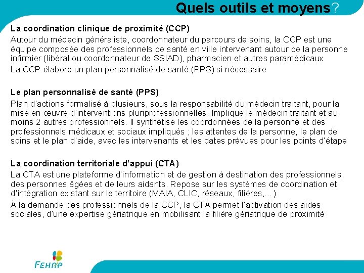 Quels outils et moyens? La coordination clinique de proximité (CCP) Autour du médecin généraliste,