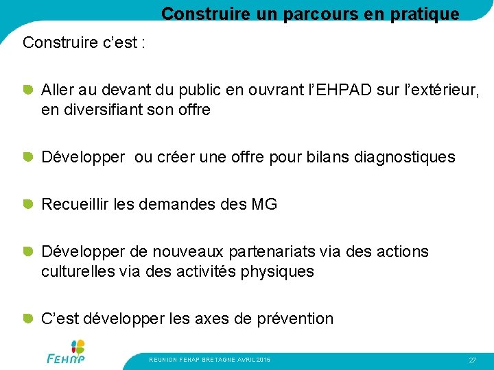 Construire un parcours en pratique Construire c’est : Aller au devant du public en