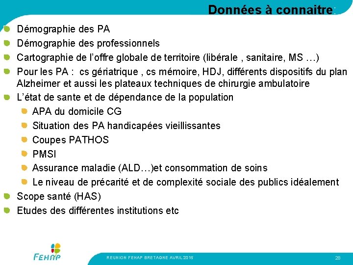 Données à connaitre: Démographie des PA Démographie des professionnels Cartographie de l’offre globale de