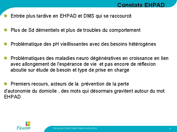 Constats EHPAD Entrée plus tardive en EHPAD et DMS qui se raccourcit Plus de