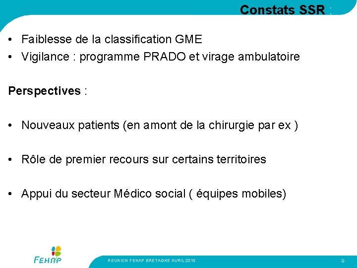 Constats SSR : • Faiblesse de la classification GME • Vigilance : programme PRADO