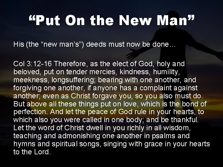 “Put On the New Man” His (the “new man’s”) deeds must now be done…
