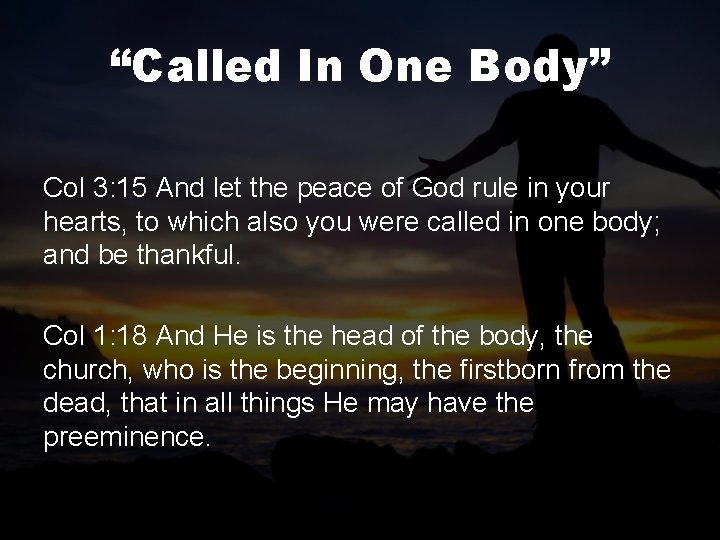 “Called In One Body” Col 3: 15 And let the peace of God rule