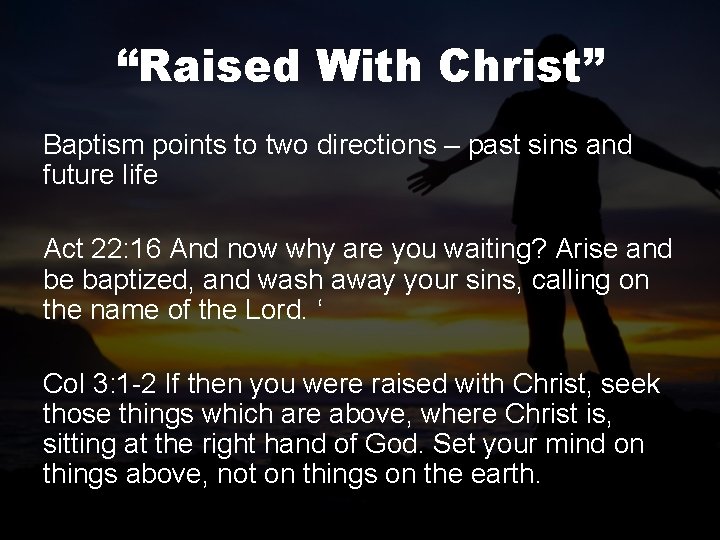 “Raised With Christ” Baptism points to two directions – past sins and future life