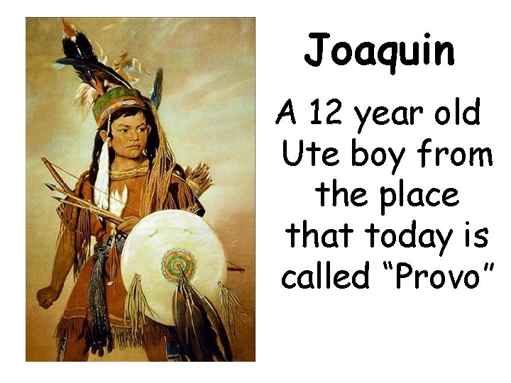 Joaquin A 12 year old Ute boy from the place that today is called