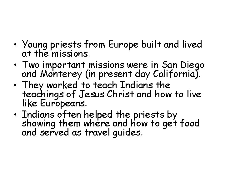  • Young priests from Europe built and lived at the missions. • Two