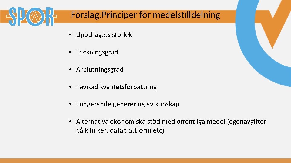 Förslag: Principer för medelstilldelning • Uppdragets storlek • Täckningsgrad • Anslutningsgrad • Påvisad kvalitetsförbättring