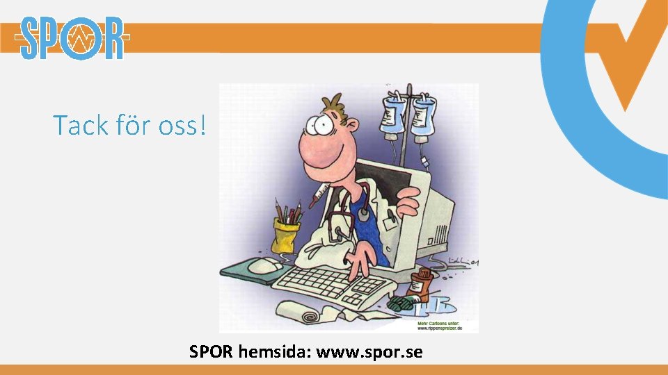 Tack för oss! SPOR hemsida: www. spor. se 