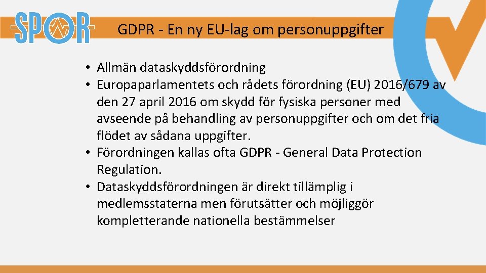 GDPR - En ny EU-lag om personuppgifter • Allmän dataskyddsförordning • Europaparlamentets och rådets