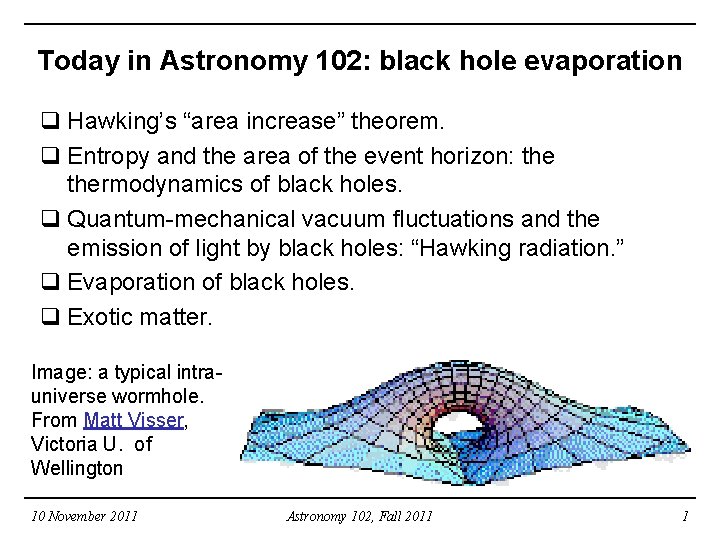 Today in Astronomy 102: black hole evaporation q Hawking’s “area increase” theorem. q Entropy