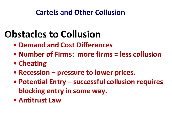 Cartels and Other Collusion Obstacles to Collusion • Demand Cost Differences • Number of Cartels and Other Collusion Obstacles to Collusion • Demand Cost Differences • Number of