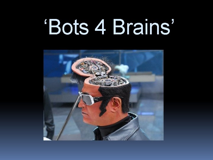 ‘Bots 4 Brains’ 
