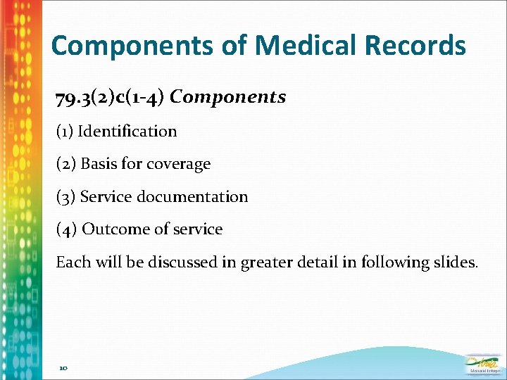 Components of Medical Records 79. 3(2)c(1 -4) Components (1) Identification (2) Basis for coverage