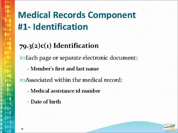 Medical Records Component #1 - Identification 79. 3(2)c(1) Identification Each page or separate electronic