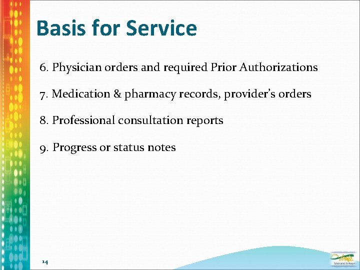 Basis for Service 6. Physician orders and required Prior Authorizations 7. Medication & pharmacy