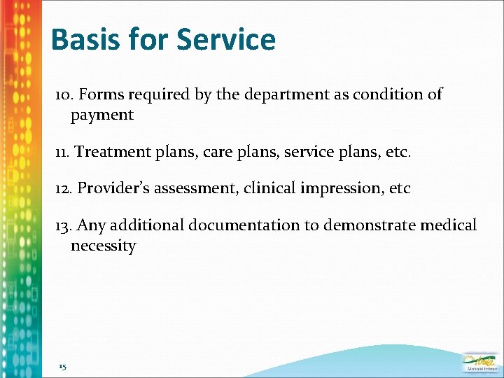 Basis for Service 10. Forms required by the department as condition of payment 11.