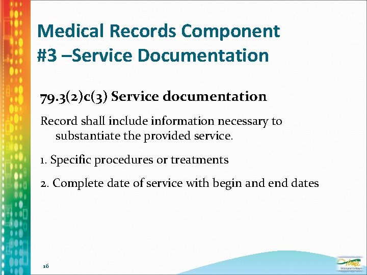 Medical Records Component #3 –Service Documentation 79. 3(2)c(3) Service documentation Record shall include information