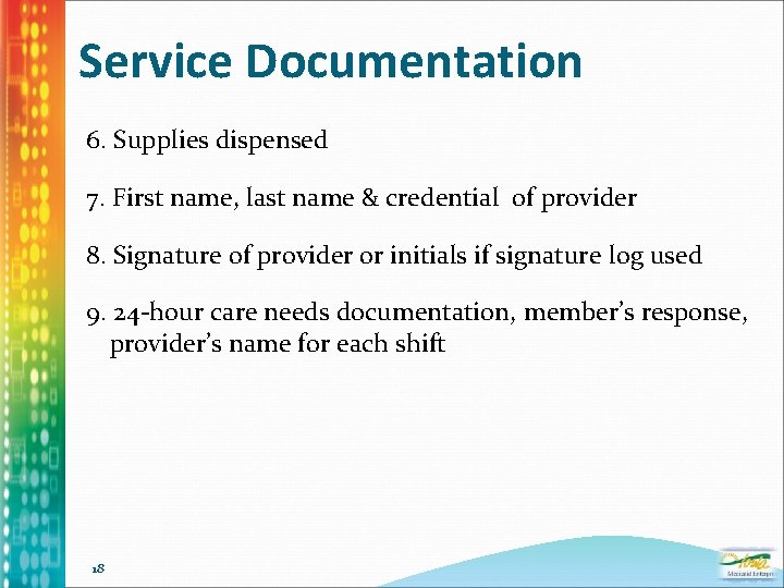 Service Documentation 6. Supplies dispensed 7. First name, last name & credential of provider