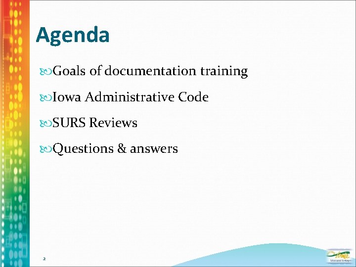 Agenda Goals of documentation training Iowa Administrative Code SURS Reviews Questions & answers 2