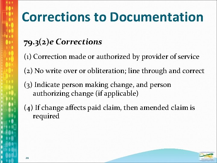 Corrections to Documentation 79. 3(2)e Corrections (1) Correction made or authorized by provider of