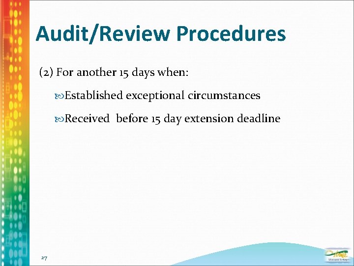 Audit/Review Procedures (2) For another 15 days when: Established exceptional circumstances Received before 15