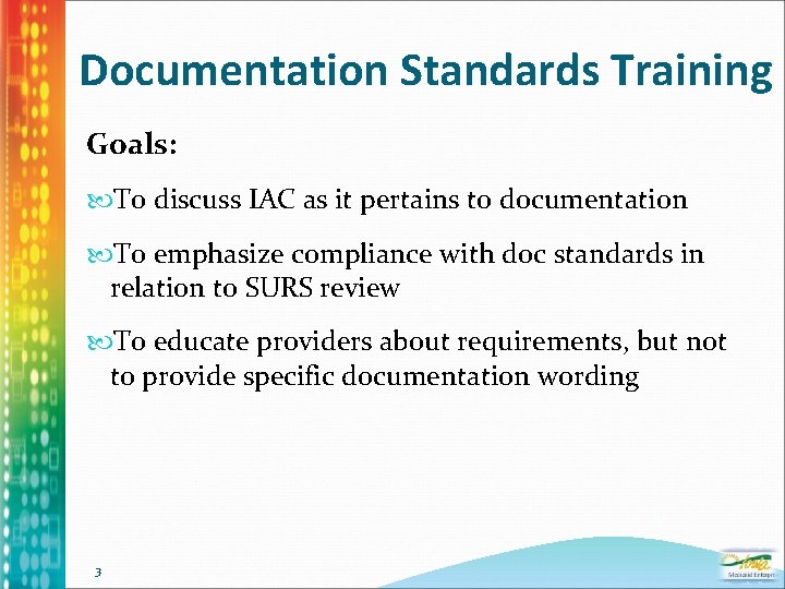 Documentation Standards Training Goals: To discuss IAC as it pertains to documentation To emphasize