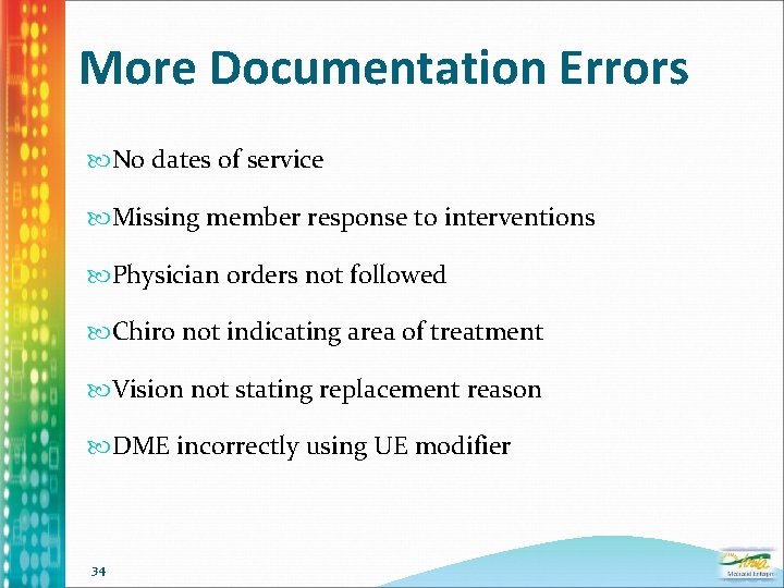 More Documentation Errors No dates of service Missing member response to interventions Physician orders