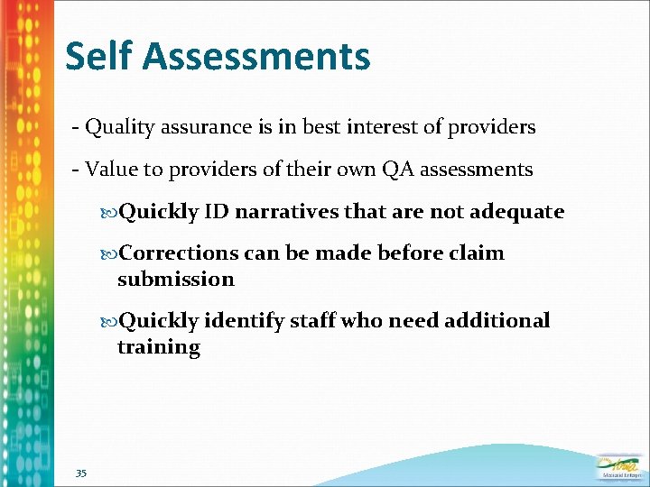 Self Assessments - Quality assurance is in best interest of providers - Value to