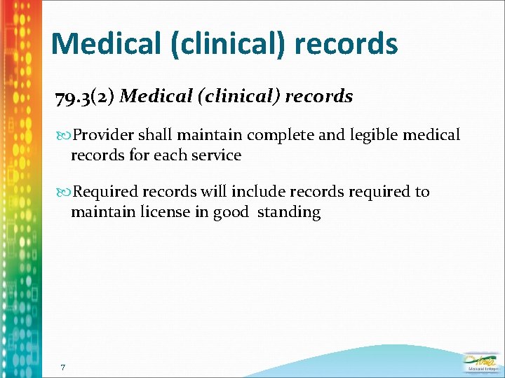Medical (clinical) records 79. 3(2) Medical (clinical) records Provider shall maintain complete and legible