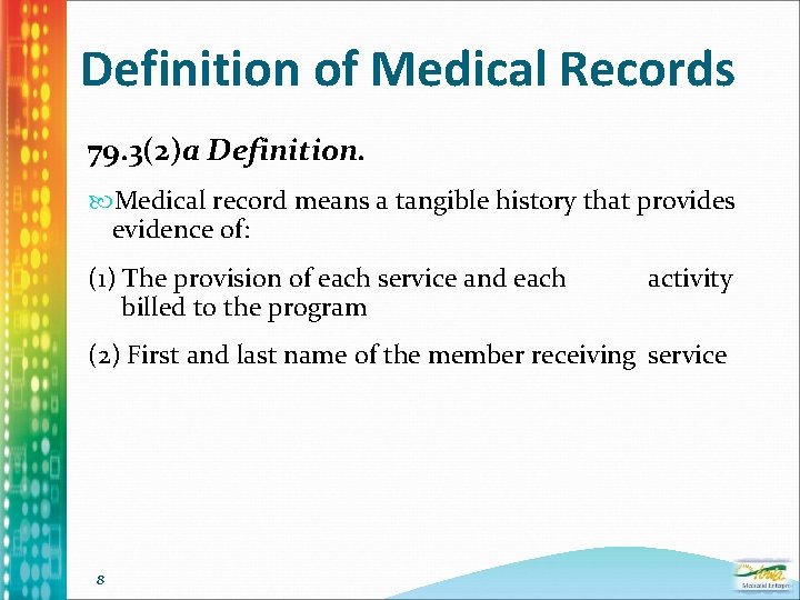 Definition of Medical Records 79. 3(2)a Definition. Medical record means a tangible history that