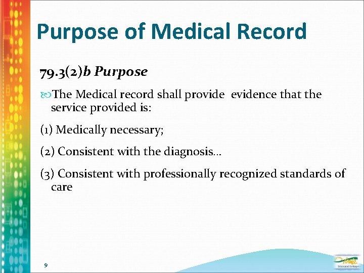 Purpose of Medical Record 79. 3(2)b Purpose The Medical record shall provide evidence that