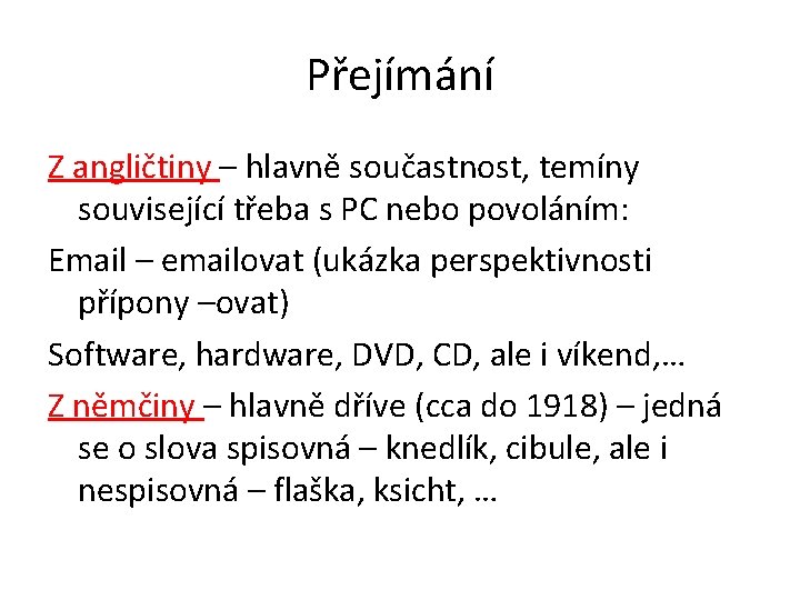 Přejímání Z angličtiny – hlavně součastnost, temíny související třeba s PC nebo povoláním: Email