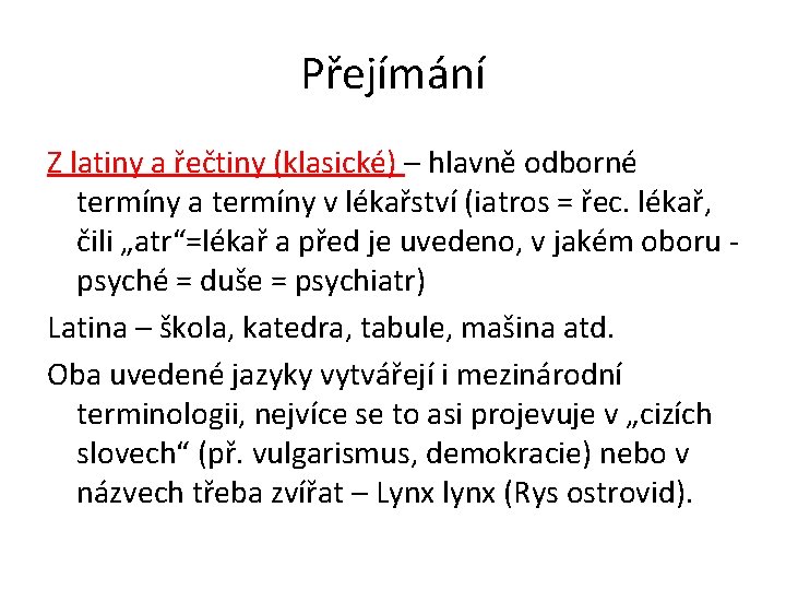 Přejímání Z latiny a řečtiny (klasické) – hlavně odborné termíny a termíny v lékařství