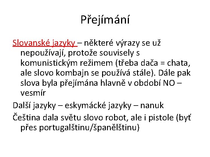 Přejímání Slovanské jazyky – některé výrazy se už nepoužívají, protože souvisely s komunistickým režimem