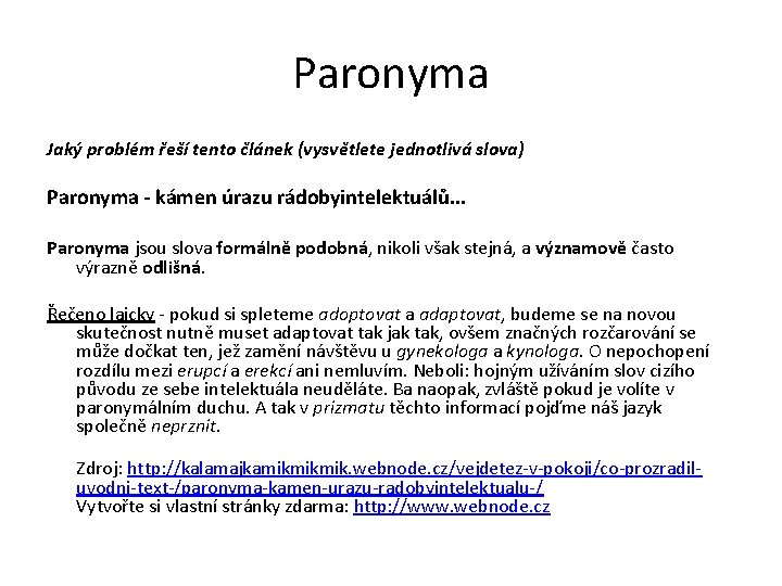 Paronyma Jaký problém řeší tento článek (vysvětlete jednotlivá slova) Paronyma - kámen úrazu rádobyintelektuálů.