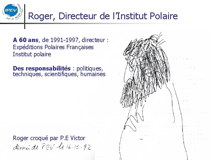 Roger, Directeur de l’Institut Polaire A 60 ans, de 1991 -1997, directeur : Expéditions