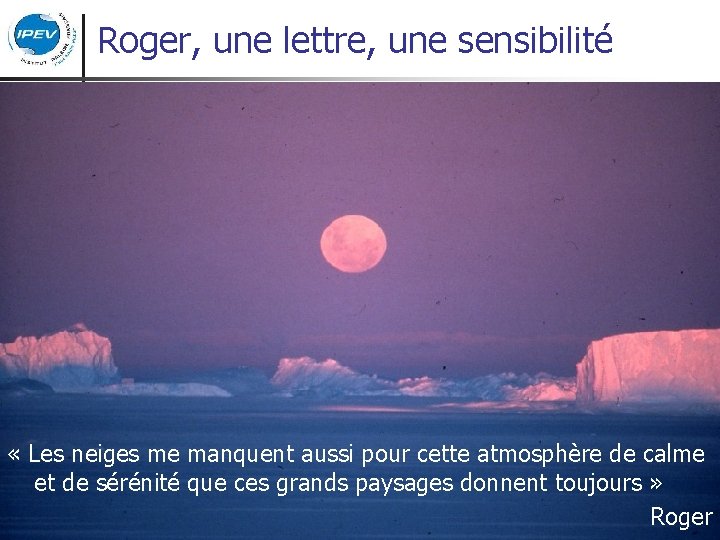 Roger, une lettre, une sensibilité « Les neiges me manquent aussi pour cette atmosphère