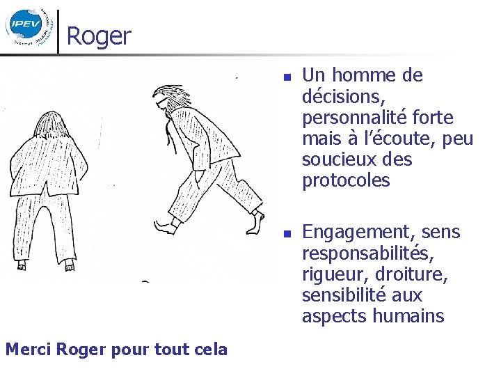 Roger n n Merci Roger pour tout cela Un homme de décisions, personnalité forte