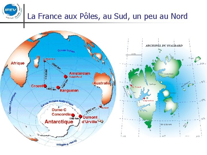 La France aux Pôles, au Sud, un peu au Nord 