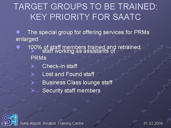 TARGET GROUPS TO BE TRAINED: KEY PRIORITY FOR SAATC l The special group for