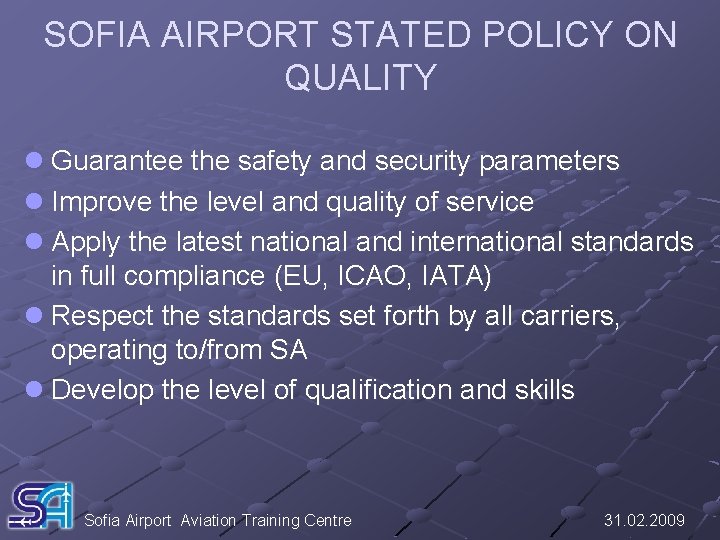 SOFIA AIRPORT STATED POLICY ON QUALITY l Guarantee the safety and security parameters l