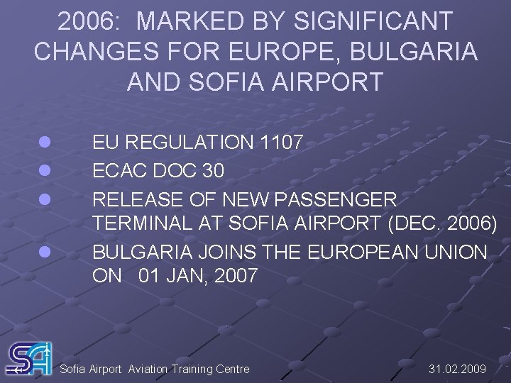 2006: MARKED BY SIGNIFICANT CHANGES FOR EUROPE, BULGARIA AND SOFIA AIRPORT l l EU