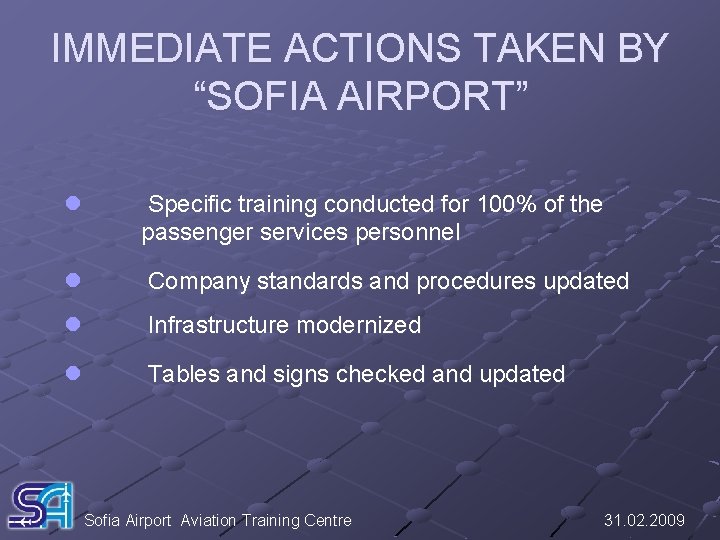 IMMEDIATE ACTIONS TAKEN BY “SOFIA AIRPORT” l Specific training conducted for 100% of the